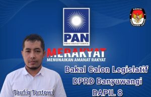 Profil Taufiq Tantowi Bacaleg Dapil 8 Kabupaten Banyuwangi 2024 yang Akan Diusung Partai Amanat Nasional