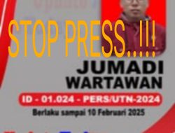 STOP Press..!!!!! Pemberitahuan Bahwa Nama di Bawah Ini: Nama :Jumadi Jabatan: Wartawan No Reg KTA:ID-01.024-Pers/UTN 2024